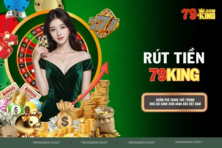 Rút Tiền 79KING - Hướng Dẫn Chi Tiết Cho Người Mới