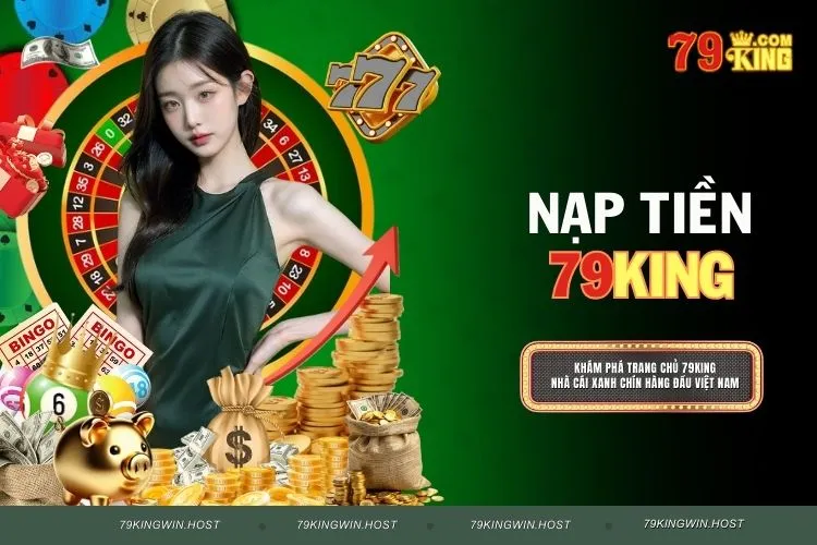Giải Mã Quy Trình Nạp Tiền 79KING Dễ Dàng Cho Người Chơi