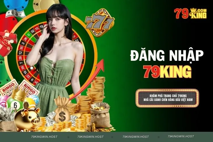Đăng Nhập 79KING Thành Công – Bí Quyết Không Nên Bỏ Lỡ