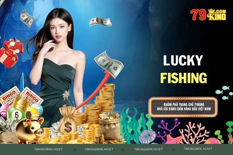 Lucky Fishing - Bắn Cá Trúng Lớn, Thưởng Hấp Dẫn Ngay