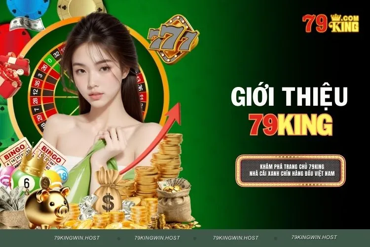 Giới Thiệu 79KING – Nhà Cái Cá Cược Chuẩn Quốc Tế