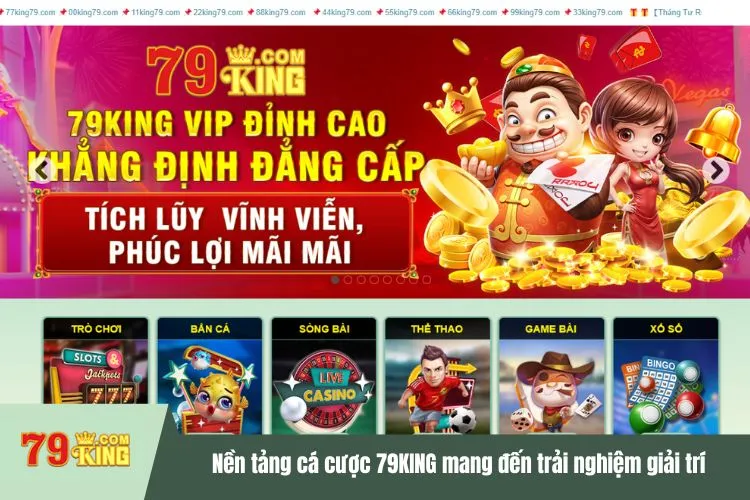 Nền tảng cá cược 79KING mang đến trải nghiệm giải trí